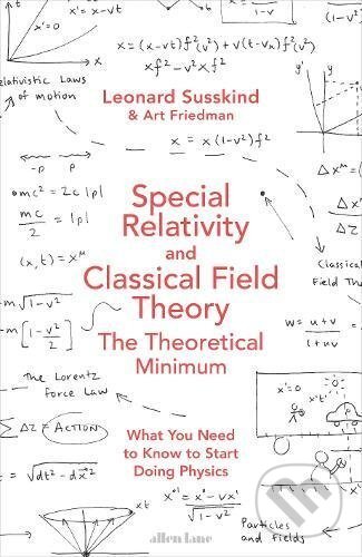 Kniha: Special Relativity and Classical Field Theory (Leonard Susskind). Penguin Books, 2017 Kniha: Special Relativity and Classical Field Theory (Leonard Susskind). Penguin Books, 2017