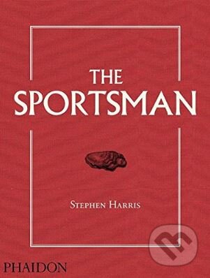 Kniha: The Sportsman (Stephen Harris). Phaidon, 2017 Kniha: The Sportsman (Stephen Harris). Phaidon, 2017