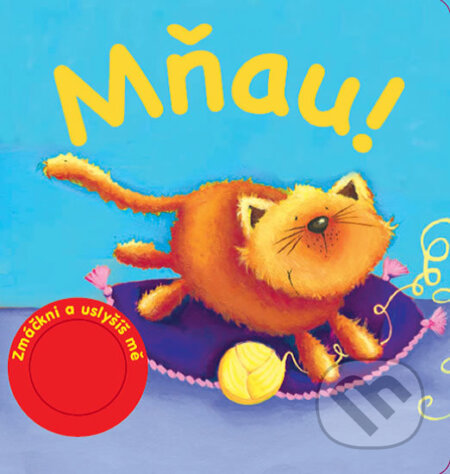 Kniha: Mňau! Zmáčkni a uslyšíš mě (Rebo). Rebo, 2018 Kniha: Mňau! Zmáčkni a uslyšíš mě (Rebo). Rebo, 2018
