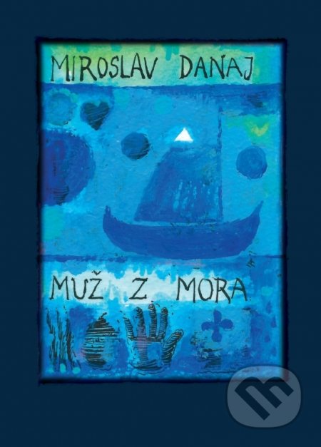 Kniha: Muž z mora (Miroslav Danaj). Matica slovenská, 2017 Kniha: Muž z mora (Miroslav Danaj). Matica slovenská, 2017