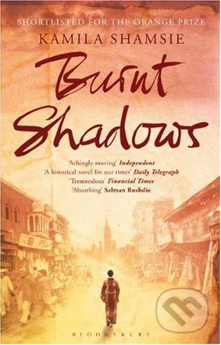 Kniha: Burnt Shadows (Kamila Shamsie). Bloomsbury, 2009 Kniha: Burnt Shadows (Kamila Shamsie). Bloomsbury, 2009
