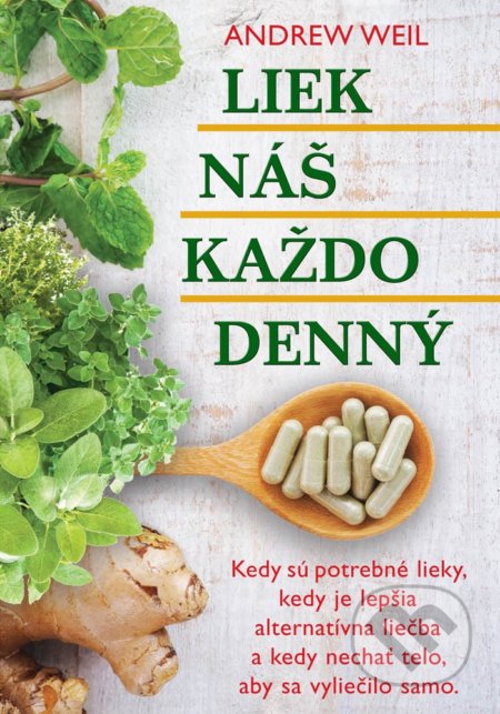 Kniha: Liek náš každodenný (Andrew Weil). Eastone Books, 2017 Kniha: Liek náš každodenný (Andrew Weil). Eastone Books, 2017
