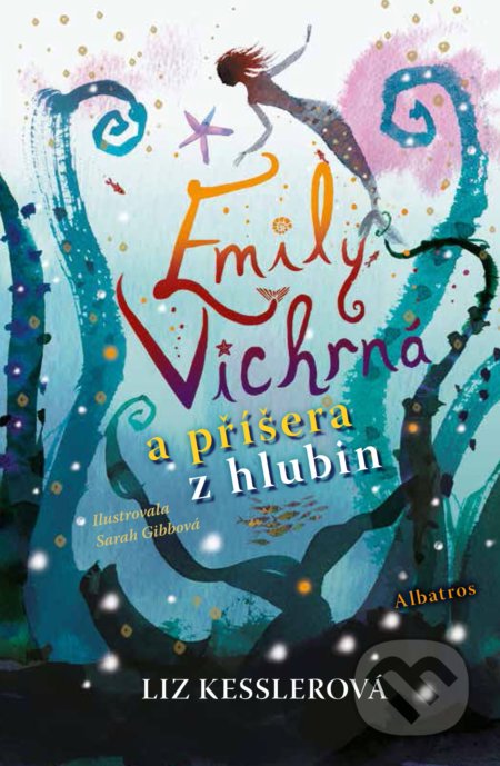 Kniha: Emily Vichrná a příšera z hlubin (Liz Kessler). Albatros CZ, 2017 Kniha: Emily Vichrná a příšera z hlubin (Liz Kessler). Albatros CZ, 2017