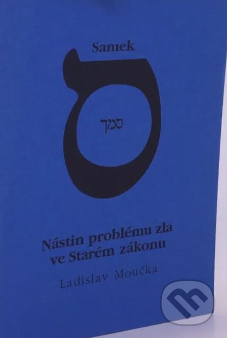 Kniha: Samek - nástin problému zla ve Starém zákonu (Ladislav Moučka). , 1999 Kniha: Samek - nástin problému zla ve Starém zákonu (Ladislav Moučka). , 1999