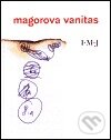 Kniha: Magorova Vanitas (Ivan Martin Jirous). Vetus Via, 1999 Kniha: Magorova Vanitas (Ivan Martin Jirous). Vetus Via, 1999