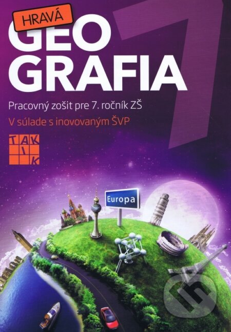 Kniha: Hravá geografia 7 (Autorský kolektív). Taktik, 2017 Kniha: Hravá geografia 7 (Autorský kolektív). Taktik, 2017