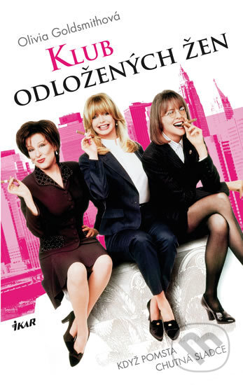 Kniha: Klub odložených žen (Olivia Goldsmith). Ikar CZ, 2017 Kniha: Klub odložených žen (Olivia Goldsmith). Ikar CZ, 2017