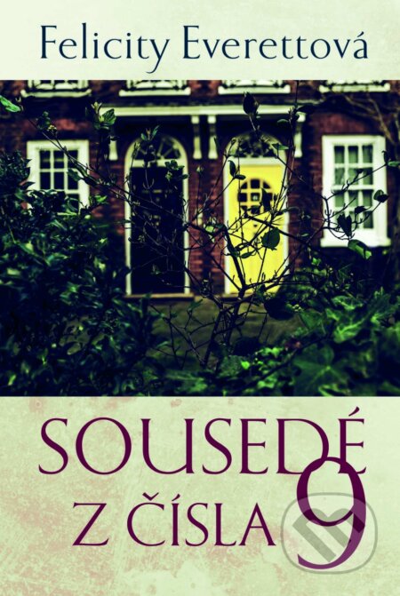 Kniha: Sousedé z čísla 9 (Felicity Everett). BETA - Dobrovský, 2017 Kniha: Sousedé z čísla 9 (Felicity Everett). BETA - Dobrovský, 2017