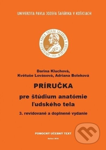 Kniha: Príručka pre štúdium anatómie ľudského tela (Darina Kluchová). Univerzita Pavla Jozefa Šafárika v Košiciach, 2016 Kniha: Príručka pre štúdium anatómie ľudského tela (Darina Kluchová). Univerzita Pavla Jozefa Šafárika v Košiciach, 2016