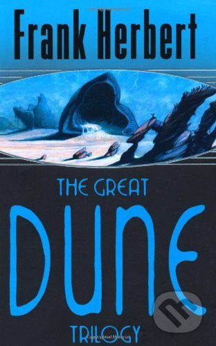 Kniha: The Great Dune Trilogy: Dune, Dune Messiah, Children of Dune (Frank Herbert). Orion, 2005 Kniha: The Great Dune Trilogy: Dune, Dune Messiah, Children of Dune (Frank Herbert). Orion, 2005