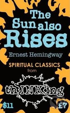 Kniha: The Sun Also Rises (Ernest Hemingway). Lightning Source Inc, 2013 Kniha: The Sun Also Rises (Ernest Hemingway). Lightning Source Inc, 2013