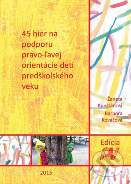 Kniha: 45 hier na podporu pravo-ľavej orientácie detí predškolského veku (Barbora Kováčová a Žaneta Kunštárová). Reziliencia, 2016 Kniha: 45 hier na podporu pravo-ľavej orientácie detí predškolského veku (Barbora Kováčová a Žaneta Kunštárová). Reziliencia, 2016