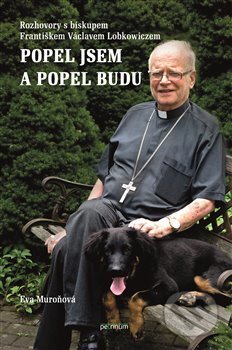 Kniha: Popel jsem a popel budu (Eva Muroňová). Petrinum, 2017 Kniha: Popel jsem a popel budu (Eva Muroňová). Petrinum, 2017