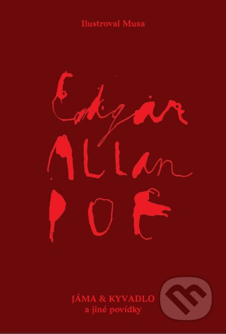 Jáma a kyvadlo a jiné povídky - Edgar Allan Poe, Musa (ilustrácie), XYZ, 2017