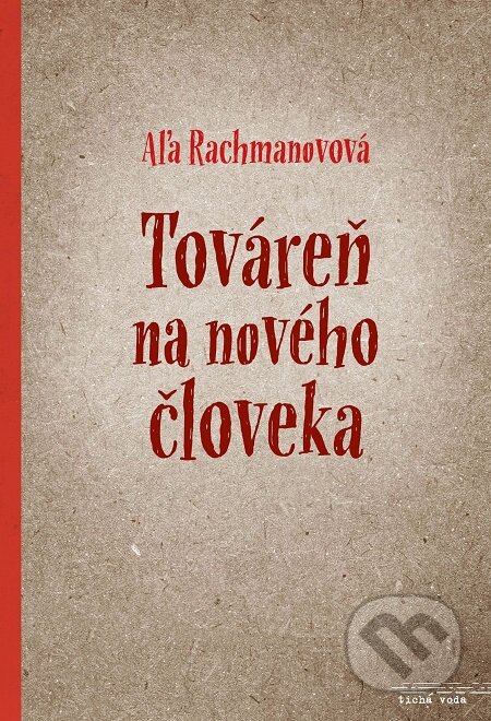 E-kniha: Továreň na nového človeka (Aľa Rachmanovová). Premedia, 2017 E-kniha: Továreň na nového človeka (Aľa Rachmanovová). Premedia, 2017