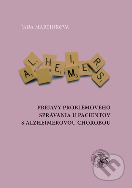 Kniha: Prejavy problémového správania u pacientov s alzheimerovou chorobou (Jana Martinková). Typi Universitatis Tyrnaviensis, 2017 Kniha: Prejavy problémového správania u pacientov s alzheimerovou chorobou (Jana Martinková). Typi Universitatis Tyrnaviensis, 2017