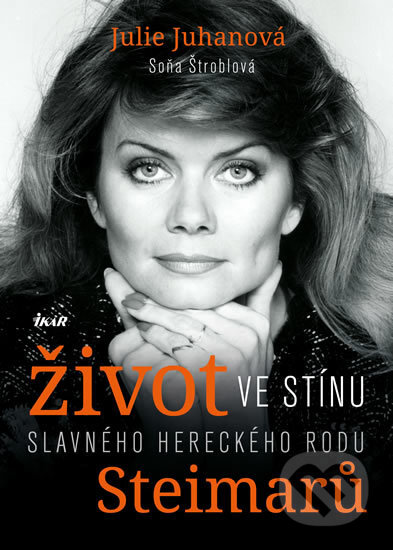 Kniha: Život ve stínu…. (Julie Juhanová a Soňa Štroblová). Ikar CZ, 2017 Kniha: Život ve stínu…. (Julie Juhanová a Soňa Štroblová). Ikar CZ, 2017