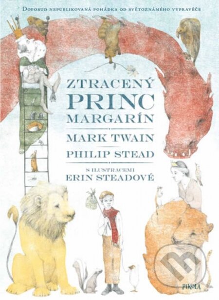 Kniha: Ztracený princ Margarín (Mark Twain a Philip Stead). Pikola, 2017 Kniha: Ztracený princ Margarín (Mark Twain a Philip Stead). Pikola, 2017