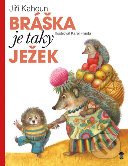Kniha: Bráška je taky ježek (Jiří Kahoun a Karel Franta). Pikola, 2017 Kniha: Bráška je taky ježek (Jiří Kahoun a Karel Franta). Pikola, 2017