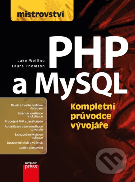 Kniha: Mistrovství - PHP a MySQL (Laura Thomson a Luke Welling). Computer Press, 2017 Kniha: Mistrovství - PHP a MySQL (Laura Thomson a Luke Welling). Computer Press, 2017