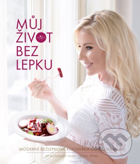 Kniha: Můj život bez lepku (Monika Menky). CPRESS, 2017 Kniha: Můj život bez lepku (Monika Menky). CPRESS, 2017