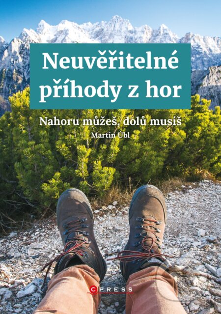 Kniha: Neuvěřitelné příhody z hor (Martin Úbl). CPRESS, 2017 Kniha: Neuvěřitelné příhody z hor (Martin Úbl). CPRESS, 2017