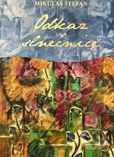 Kniha: Odkaz slnečnice (Mikuláš Štefan). Eva Černá- SUNFL, 2017 Kniha: Odkaz slnečnice (Mikuláš Štefan). Eva Černá- SUNFL, 2017
