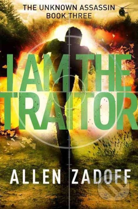 I Am the Traitor - Allen Zadoff, Little, Brown, 2016