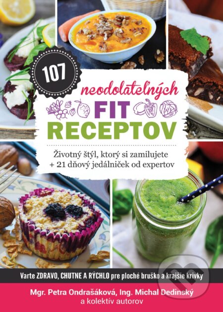 Kniha: 107 neodolateľných fit receptov (Michal Dedinský, Petra Ondrašáková a kolektív). Lacuna, 2017 Kniha: 107 neodolateľných fit receptov (Michal Dedinský, Petra Ondrašáková a kolektív). Lacuna, 2017