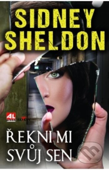 Kniha: Řekni mi svůj sen (Sidney Sheldon). Alpress, 2017 Kniha: Řekni mi svůj sen (Sidney Sheldon). Alpress, 2017