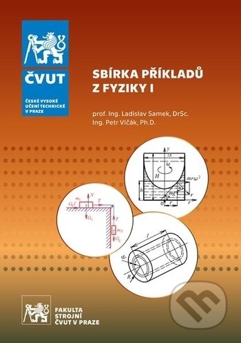 Kniha: Sbírka příkladů z fyziky I. (Ladislav Samek). CVUT Praha, 2017 Kniha: Sbírka příkladů z fyziky I. (Ladislav Samek). CVUT Praha, 2017