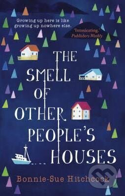 Kniha: The Smell of Other People's Houses (Bonnie-Sue Hitchcock). Ember, 2017 Kniha: The Smell of Other People's Houses (Bonnie-Sue Hitchcock). Ember, 2017