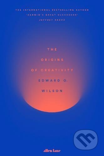 Kniha: The Origins of Creativity (Edward O. Wilson). Allen Lane, 2017 Kniha: The Origins of Creativity (Edward O. Wilson). Allen Lane, 2017