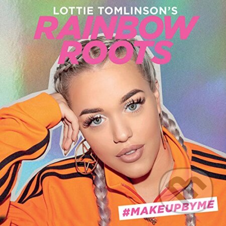 Kniha: Lottie Tomlinson's Rainbow Roots (Lottie Tomlinson). Laurence King Publishing, 2017 Kniha: Lottie Tomlinson's Rainbow Roots (Lottie Tomlinson). Laurence King Publishing, 2017
