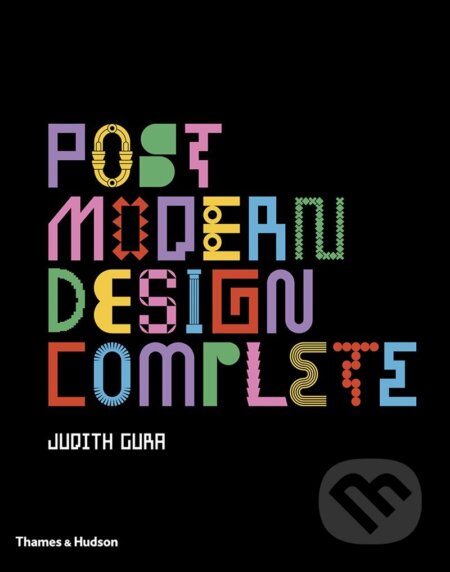 Kniha: Postmodern Design Complete (Judith Gura). Thames & Hudson, 2017 Kniha: Postmodern Design Complete (Judith Gura). Thames & Hudson, 2017
