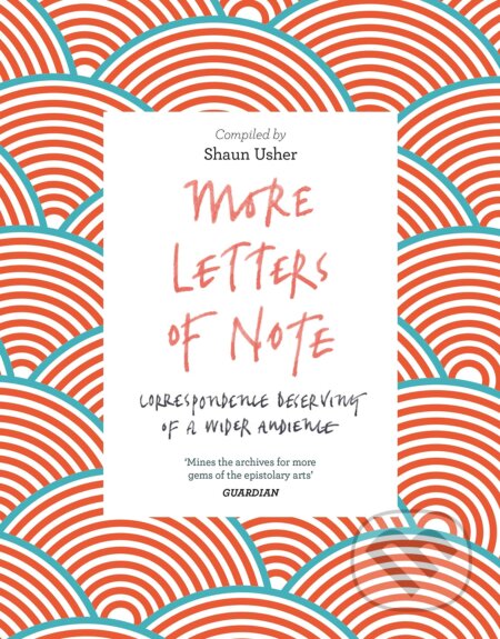 Kniha: More Letters of Note (Shaun Usher). Canongate Books, 2017 Kniha: More Letters of Note (Shaun Usher). Canongate Books, 2017
