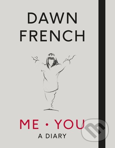 Kniha: Me. You (Dawn French). Penguin Books, 2017 Kniha: Me. You (Dawn French). Penguin Books, 2017
