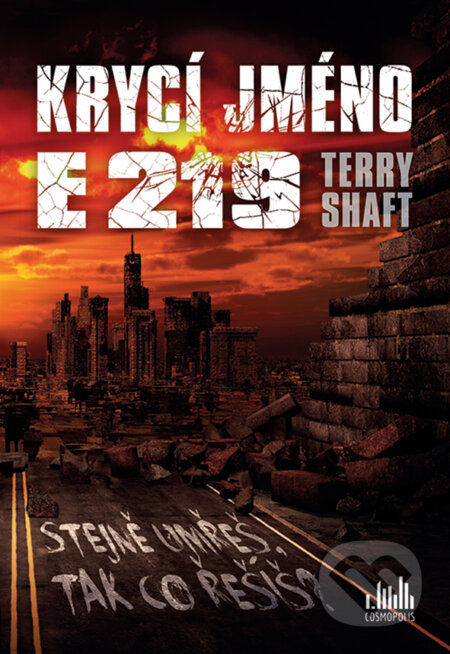 Kniha: Krycí jméno E219 (Terry Shaft). Cosmopolis, 2017 Kniha: Krycí jméno E219 (Terry Shaft). Cosmopolis, 2017
