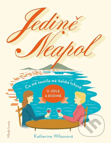E-kniha: Jedině Neapol (Katherine Wilson). Mladá fronta, 2017 E-kniha: Jedině Neapol (Katherine Wilson). Mladá fronta, 2017