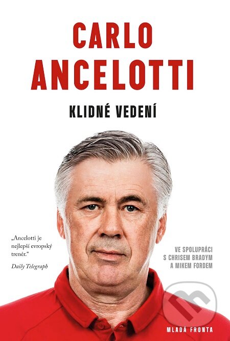 E-kniha: Klidné vedení (Carlo Ancelotti). Mladá fronta, 2017 E-kniha: Klidné vedení (Carlo Ancelotti). Mladá fronta, 2017