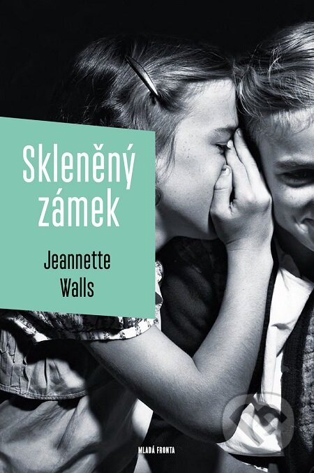 E-kniha: Skleněný zámek (Jeannette Walls). Mladá fronta, 2017 E-kniha: Skleněný zámek (Jeannette Walls). Mladá fronta, 2017