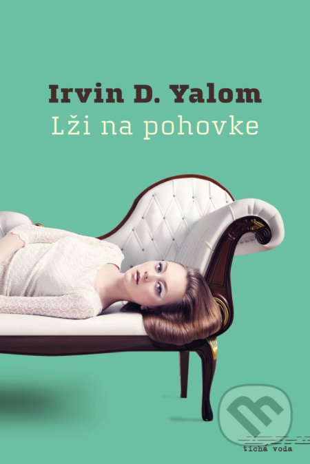 Kniha: Lži na pohovke (Irvin D. Yalom), 2017 Kniha: Lži na pohovke (Irvin D. Yalom), 2017