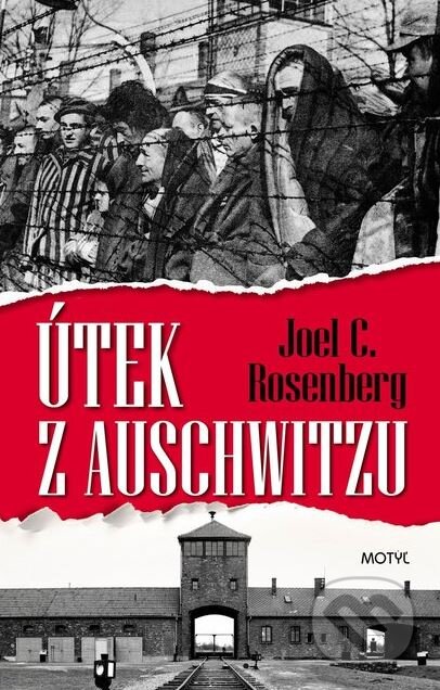 Kniha: Útek z Auschwitzu (Joel C. Rosenberg). Motýľ, 2017 Kniha: Útek z Auschwitzu (Joel C. Rosenberg). Motýľ, 2017