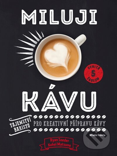 Kniha: Miluji kávu (Kohei Matsuno a Ryan Soeder). Mladá fronta, 2017 Kniha: Miluji kávu (Kohei Matsuno a Ryan Soeder). Mladá fronta, 2017