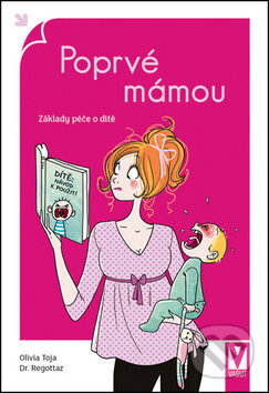 Kniha: Poprvé mámou (Dr. Regottaz a Olivia Toja). Vašut, 2017 Kniha: Poprvé mámou (Dr. Regottaz a Olivia Toja). Vašut, 2017
