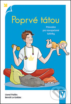Kniha: Poprvé tátou (Benoît Le Goëdec a Lionel Pailles). Vašut, 2017 Kniha: Poprvé tátou (Benoît Le Goëdec a Lionel Pailles). Vašut, 2017