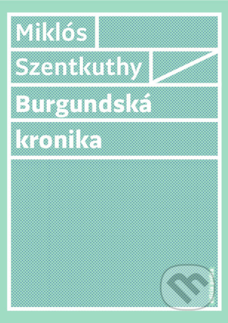 Burgundská kronika - Miklós Szentkuthy, Vlna, 2017
