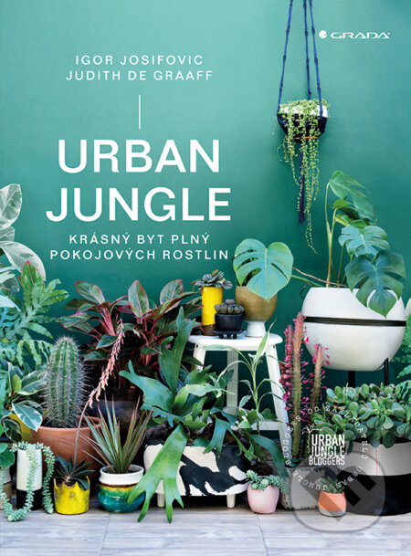 Kniha: Urban Jungle (Igor Josifovic a Judith de Graaff). Grada, 2017 Kniha: Urban Jungle (Igor Josifovic a Judith de Graaff). Grada, 2017