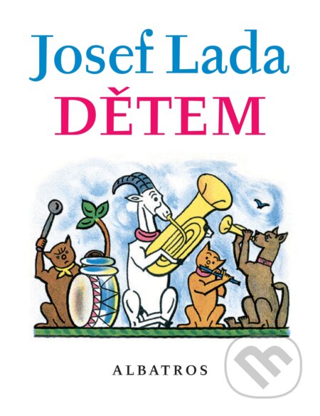 Kniha: Dětem (Josef Lada). Albatros CZ, 2017 Kniha: Dětem (Josef Lada). Albatros CZ, 2017
