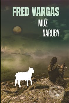 Kniha: Muž naruby (Fred Vargas). Argo, 2017 Kniha: Muž naruby (Fred Vargas). Argo, 2017
